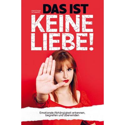 Das ist Keine Liebe!, Taschenbuch von Anastasia Schwarz, Bookmundo Direct, 978-3-9860107-7-5