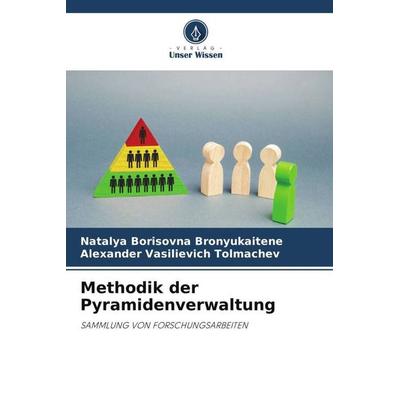 Methodik der Pyramidenverwaltung, Taschenbuch von Natalya Borisovna Bronyukaitene,Alexander Vasilievich Tolmachev, Verlag Unser Wissen,