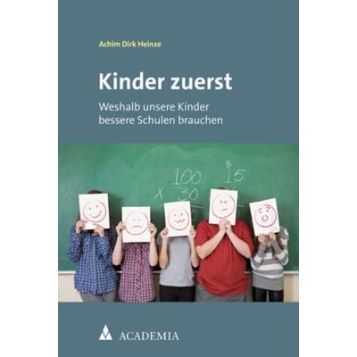 Kinder zuerst, Taschenbuch von Achim Dirk Heinze, Academia, 978-3-9857201-2-5