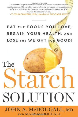 John Mcdougall - The Starch Solution: Eat the Foods You Love, Regain Your Health, and Lose the Weight for Good! - Preis vom 30.09.2026 22:30:23 h