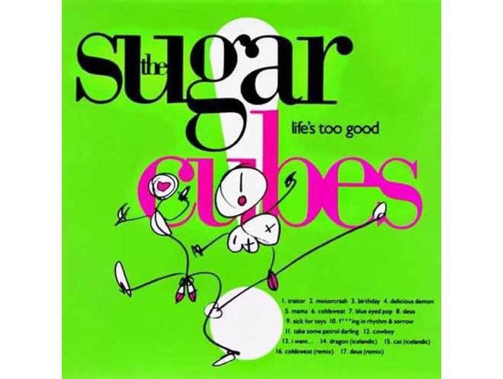 Sugarcubes - Life's Too Good