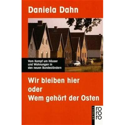Wir bleiben hier, Taschenbuch von Daniela Dahn, Rowohlt Taschenbuch