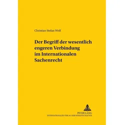 Der Begriff der wesentlich engeren Verbindung im Internationalen Sachenrecht, Fachbücher von Christian Stefan Wolf