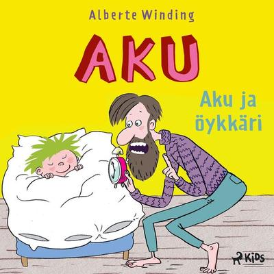 Aku 1 – Aku ja öykkäri - Claus Bigum,Alberte Winding, Audio, 9788728313299