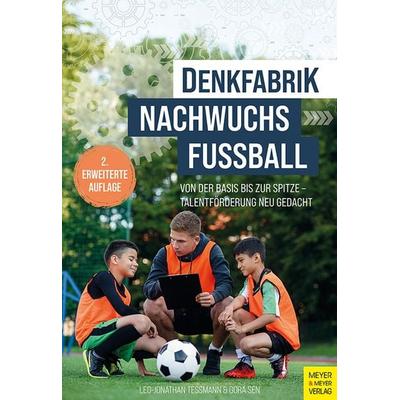Denkfabrik Nachwuchsfußball, Taschenbuch von Leo-Jonathan Tessmann,Gora Sen, Meyer & Meyer, 978-3-8403-7985-7