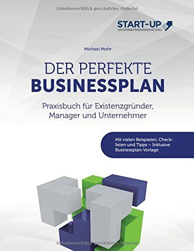 Michael Mohr - Der perfekte Businessplan: Praxisbuch für Existenzgründer, Manager und Unternehmer: Mit vielen Beispielen, Checklisten und Tipps - Inklusive Businessplan-Vorlage - Preis vom 10.10.2026 11:48:34 h