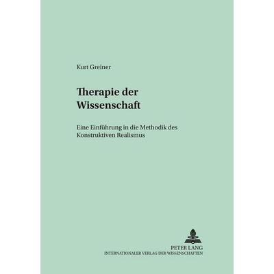 Therapie der Wissenschaft, Taschenbuch von Kurt Greiner, Peter Lang GmbH, Internationaler Verlag der Wissenschaften, 978-3-631-53821-0