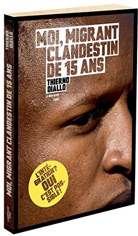 Thierno Diallo - Moi, migrant clandestin de 15 ans - Preis vom 11.10.2026 15:43:13 h