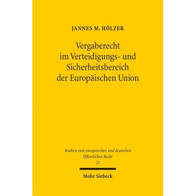 Vergaberecht im Verteidigungs- und Sicherheitsbereich der Europäischen Union, Taschenbuch von Jannes M. Hölzer, Mohr Siebeck, 978-3-16-155561-9