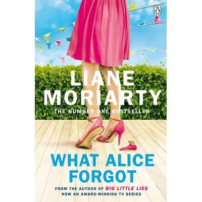 What Alice Forgot, Taschenbuch von Liane Moriarty, Penguin Books Ltd, 978-0-14-104376-0