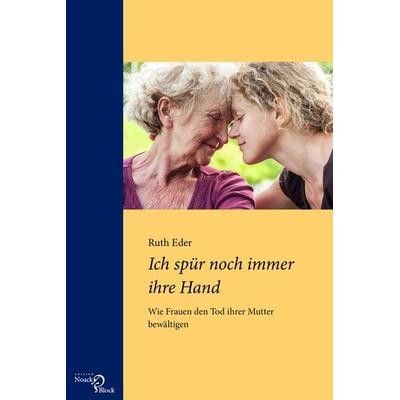 Ich spür noch immer ihre Hand, Taschenbuch von Ruth Eder, Edition Noack & Block, 978-3-86813-105-5