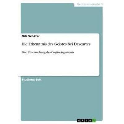 Die Erkenntnis des Geistes bei Descartes, Taschenbuch von Nils Schäfer, GRIN, 978-3-668-92325-6