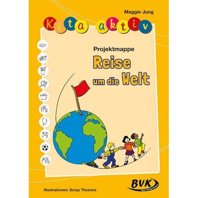 Kita aktiv Projektmappe Reise um die Welt, Geheftet von Maggie Jung, BVK Buch Verlag Kempen GmbH, 978-3-86740-304-7
