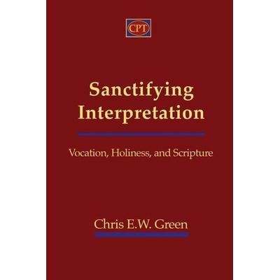 Sanctifying Interpretation, Taschenbuch von Chris E. Green, Amazon Digital Services LLC - Kdp, 978-1-935931-48-5
