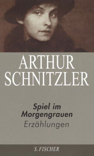 Arthur Schnitzler - Arthur Schnitzler. Ausgewählte Werke in acht Bänden: Spiel im Morgengrauen: Erzählungen 1923-1931 - Preis vom 09.10.2026 07:28:09 h