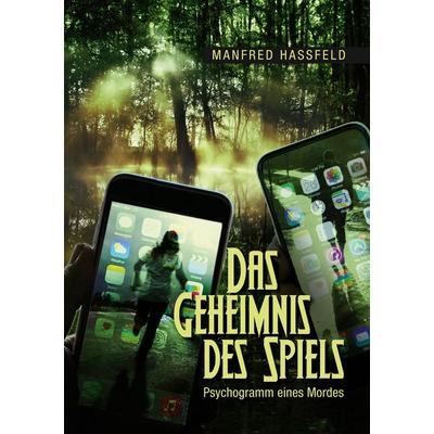 Das Geheimnis des Spiels, Taschenbuch von Manfred Hassfeld, BoD – Books on Demand, 978-3-7392-3232-4