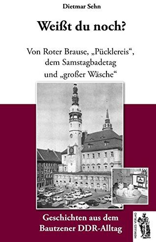 Dietmar Sehn - Bautzen - Weißt du noch?: Geschichten aus dem Bautzener DDR-Alltag - Preis vom 12.10.2026 11:37:12 h