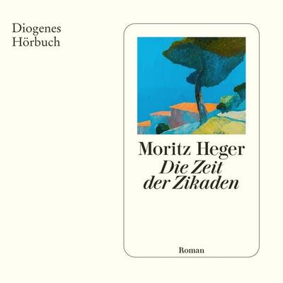 Die Zeit der Zikaden - Moritz Heger, Audio, 9783257695540