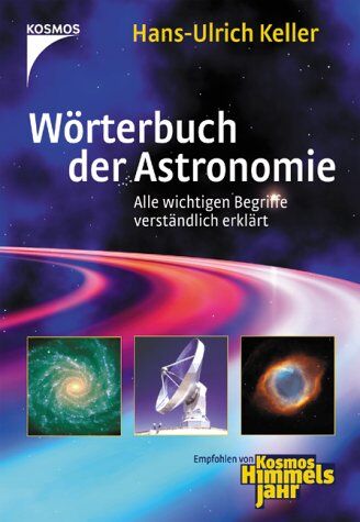 Hans-Ulrich Keller - Wörterbuch der Astronomie: Alle wichtigen Begriffe verständlich erklärt - Preis vom 13.10.2026 19:28:25 h