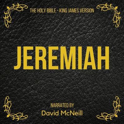 The Holy Bible - Jeremiah - King James, Audio, 4061707382734