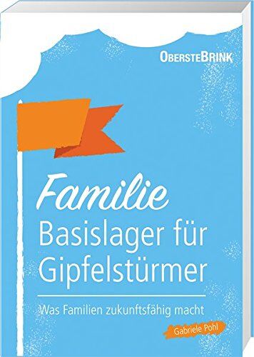 Gabriele Pohl - Familie: Basislager für Gipfelstürmer: Was Familien zukunftsfähig macht - Preis vom 13.10.2026 11:25:28 h