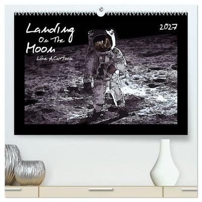 Landing On The Moon Like A Cartoon (hochwertiger Premium Wandkalender 2027 DIN A2 quer), Kunstdruck in Hochglanz