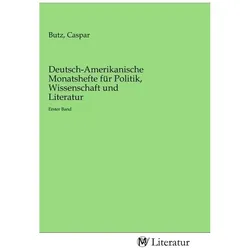 Deutsch-Amerikanische Monatshefte für Politik, Wissenschaft und Literatur, Belletristik von Caspar Butz