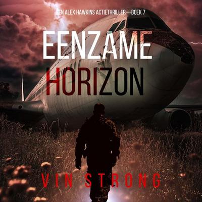 Eenzame Horizon (Een Alex Hawkins Actiethriller—Boek 7) - Vin Strong, Audio, 9798341562561