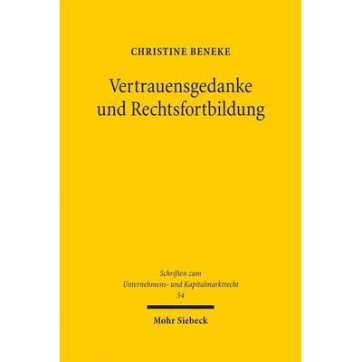 Vertrauensgedanke und Rechtsfortbildung, Gebundene Ausgabe von Christine Beneke, Mohr Siebeck, 978-3-16-156215-0