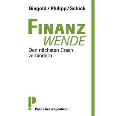 Finanzwende, Taschenbuch von Sven Giegold,Udo Philipp,Gerhard Schick, Wagenbach, K