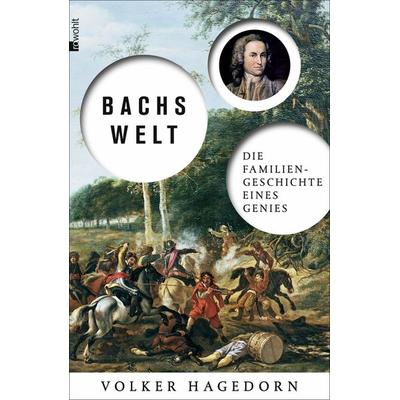 Bachs Welt, Gebundene Ausgabe von Volker Hagedorn, Rowohlt