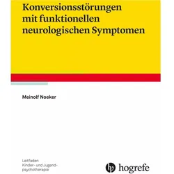 Konversionsstörungen mit funktionellen neurologischen Symptomen, Fachbücher von Meinolf Noeker