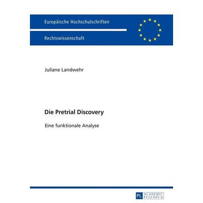 Die Pretrial Discovery, Taschenbuch von Juliane Landwehr, Peter Lang GmbH, Internationaler Verlag der Wissenschaften, 978-3-631-72411-8