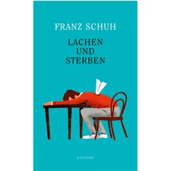 Lachen und Sterben, Belletristik von Franz Schuh
