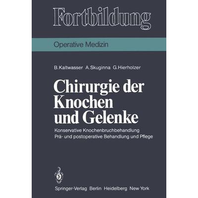 Chirurgie der Knochen und Gelenke, Taschenbuch von B. Kaltwasser,A. Skuginna,G. Hierholzer, Springer Berlin, 978-3-540-10451-3