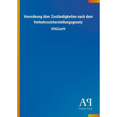 Verordnung über Zuständigkeiten nach dem Verkehrssicherstellungsgesetz, Taschenbuch von Antiphon Verlag, Antiphon, 978-3-7314-0559-7