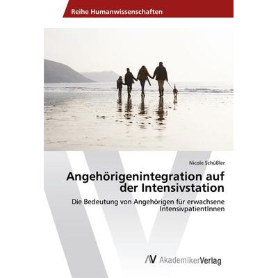 Angehörigenintegration auf der Intensivstation, Taschenbuch von Nicole Schüssler, AV Akademikerverlag, 978-3-330-50911-5