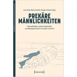 Prekäre Männlichkeiten, Fachbücher von Lars Henk, Marie Schröer, Gregor Schuhen