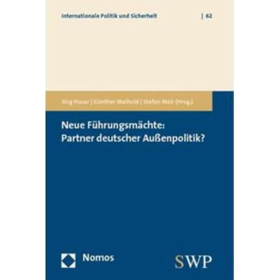 Neue Führungsmächte: Partner deutscher Außenpolitik?, Taschenbuch von Stefan Mair,Jörg Husar,Günther Maihold, Nomos, 978-3-8329-4158-1