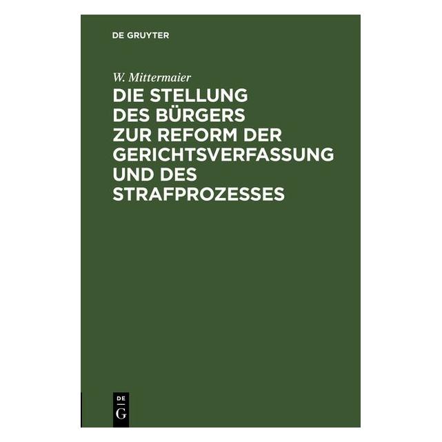De Gruyter Mittermaier:Die Stellung des Bürgers zu (Deutsch, Hardcover, W. Mittermaier) (67772904)