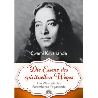 Die Essenz des spirituellen Weges, Taschenbuch von Swami Kriyananda, Via Nova, 978-3-86616-380-5
