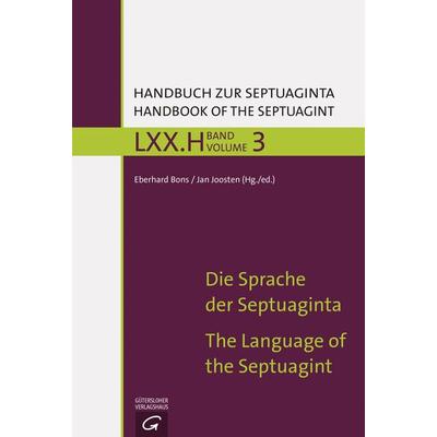 Handbuch zur Septuaginta / Die Sprache der Septuaginta / The History of the Septuagint's Impact and Reception, Gebundene Ausgabe von , Gütersloher