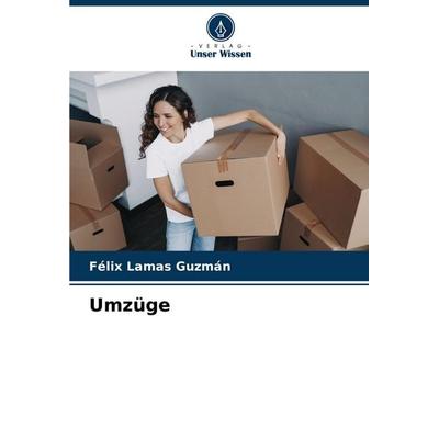 Umzüge, Taschenbuch von Félix Lamas Guzmán, Verlag Unser Wissen, 978-620-6-92172-1