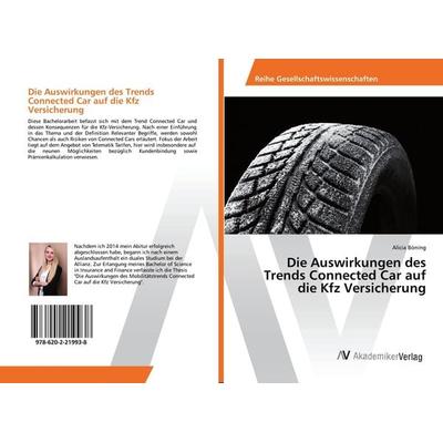 Die Auswirkungen des Trends Connected Car auf die Kfz Versicherung, Taschenbuch von Alicia Böning, AV Akademikerverlag, 978-620-2-21993-8