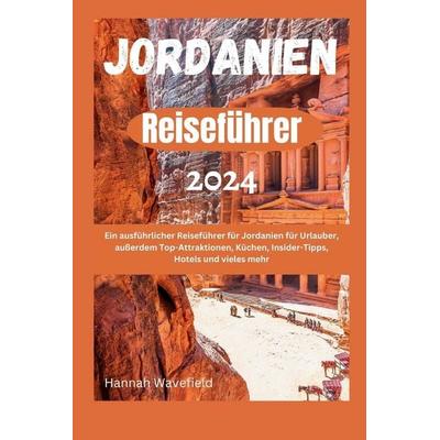 Jordanien Reiseführer 2024, Taschenbuch von Hannah Wavefield, Independently Published