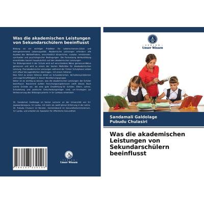 Was die akademischen Leistungen von Sekundarschülern beeinflusst, Taschenbuch von Sandamali Galdolage,Pubudu Chulasiri, Verlag Unser Wissen,