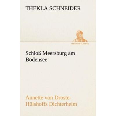 Schloß Meersburg am Bodensee, Taschenbuch von Thekla Schneider, Tredition, 978-3-8424-9327-8