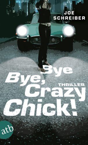 Joe Schreiber - Bye Bye, Crazy Chick!: Thriller - Preis vom 17.10.2026 19:25:27 h