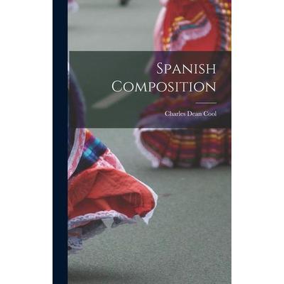 Spanish Composition, Gebundene Ausgabe von Charles Dean Cool, Creative Media Partners, LLC, 978-1-01-907907-2