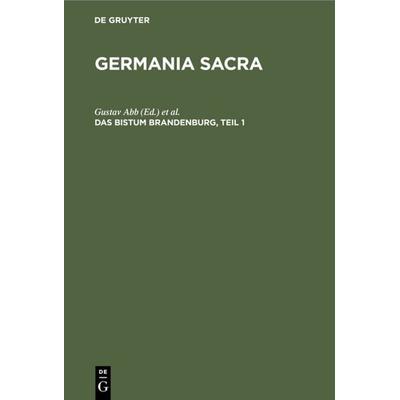 Das Bistum Brandenburg, Teil 1, Gebundene Ausgabe von , De Gruyter, 978-3-11-120229-7